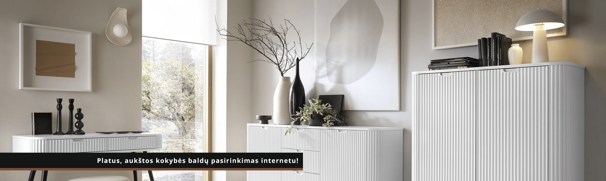 Platus, aukštos kokybės baldų pasirinkimas internetu!